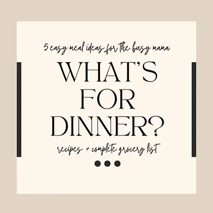 What's For Dinner? - Simple Meal Ideas -