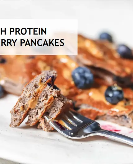 HIGH PROTEIN BLUEBERRY PANCAKES