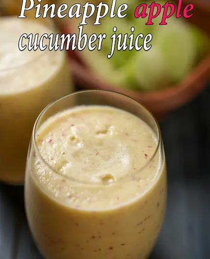 Pineapple Apple And Cucumber Juice Recipe