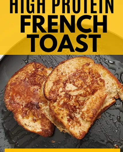 LOW CALORIE, HIGH PROTEIN FRENCH TOAST