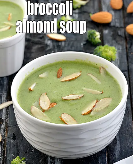 broccoli almond soup recipe | protein rich broccoli almond soup | healthy almond broccoli soup |