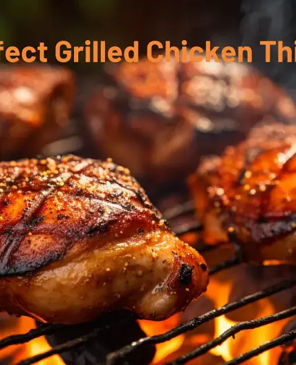 Perfect Grilled Chicken Thighs