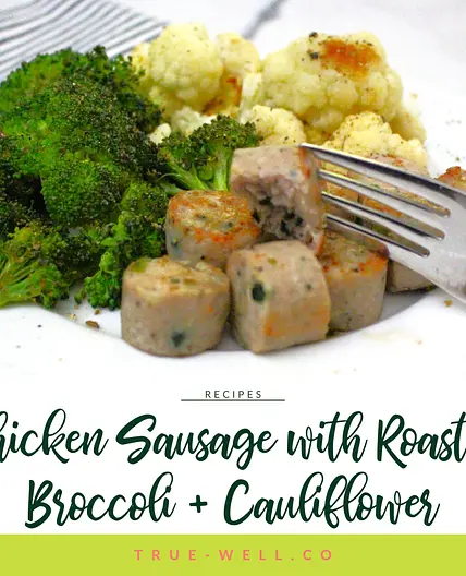 Chicken Sausage with Roasted Broccoli and Cauliflower