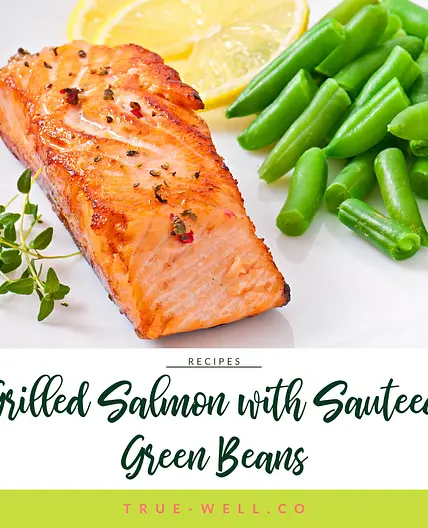 Grilled Salmon with Sauteed Green Beans