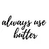 alwaysusebutter.com