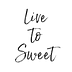 livetosweet.com