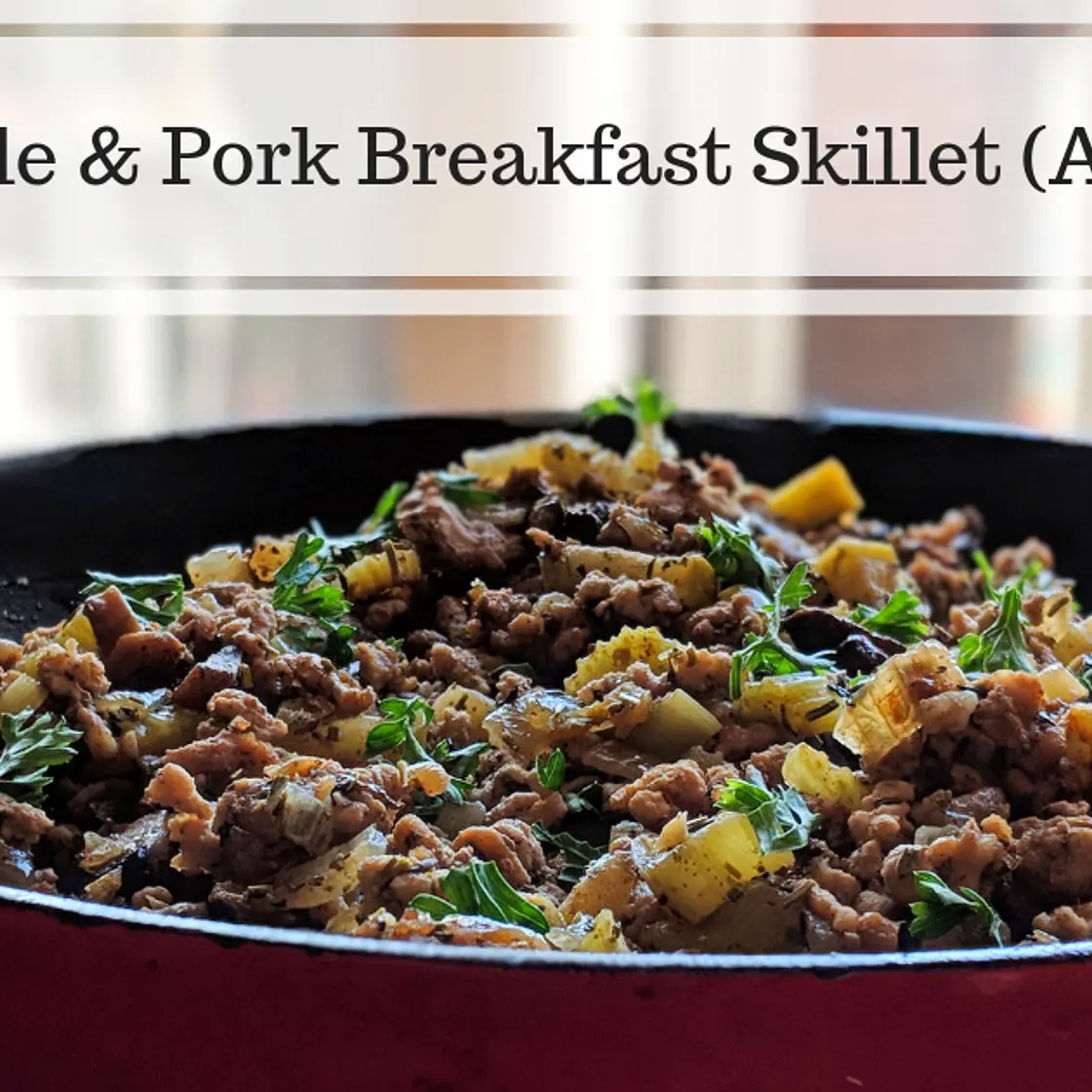 Sage, Apple & Pork Breakfast Skillet