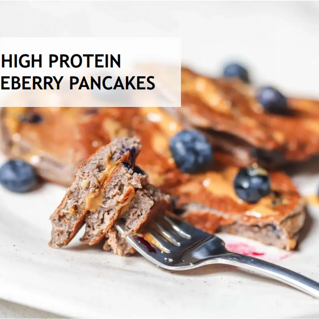 HIGH PROTEIN BLUEBERRY PANCAKES