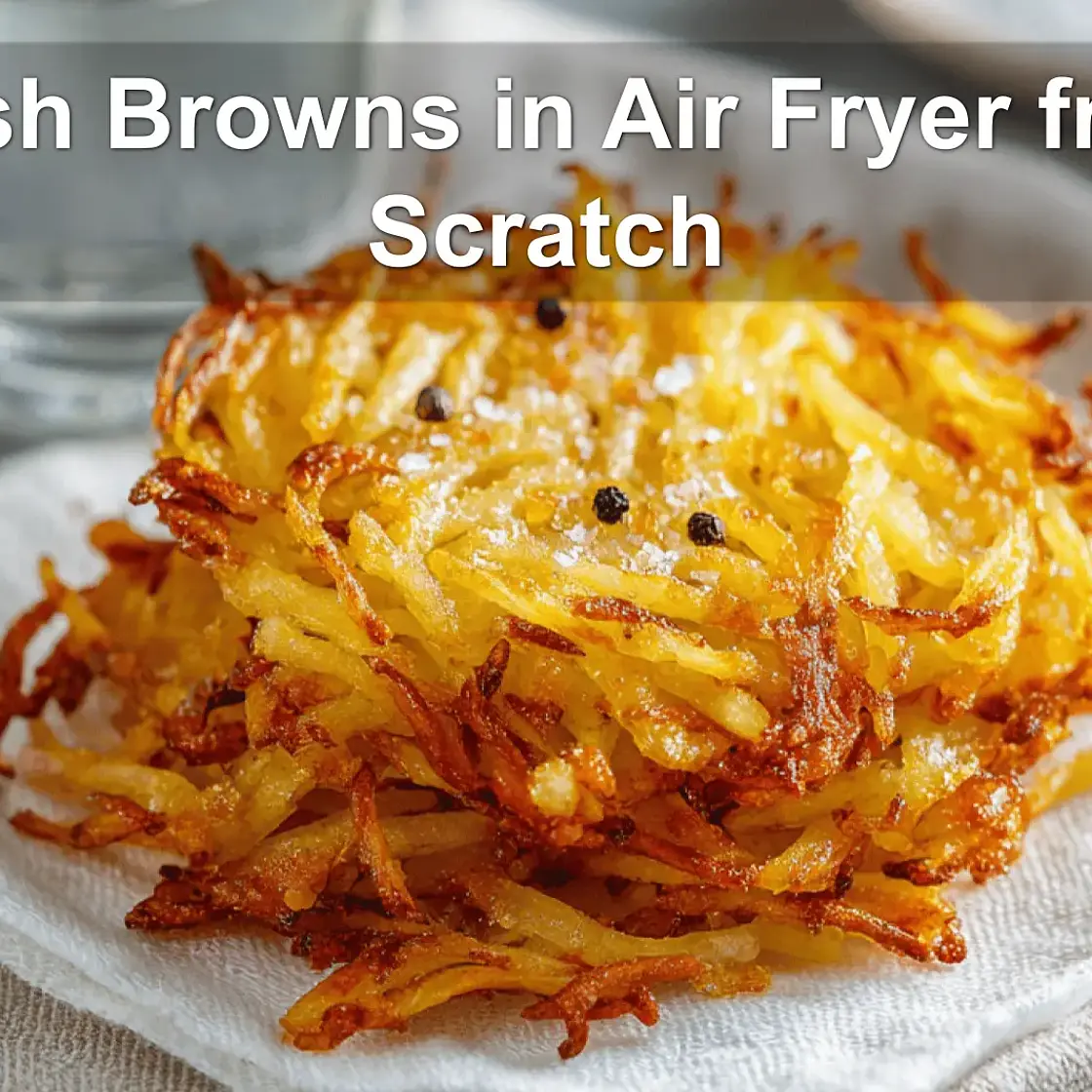 Hash Browns in Air Fryer from Scratch
