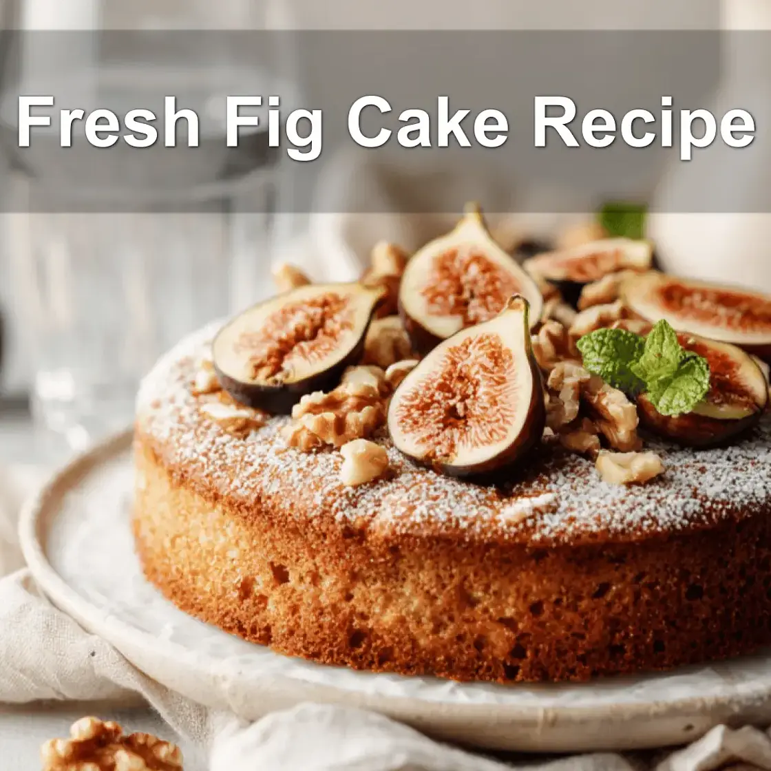 Fresh Fig Cake Recipe