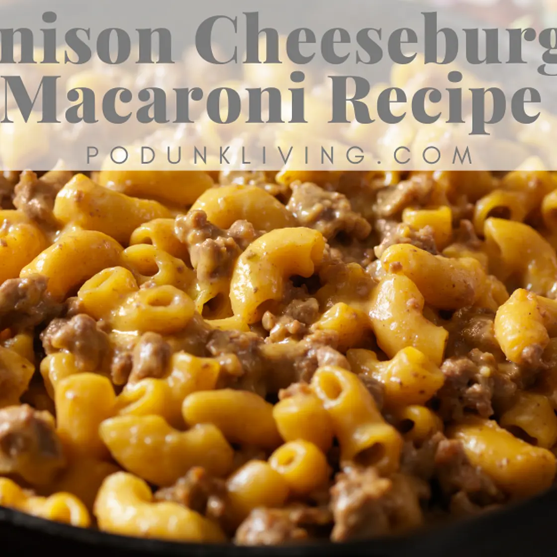 Easy Venison Cheeseburger Macaroni