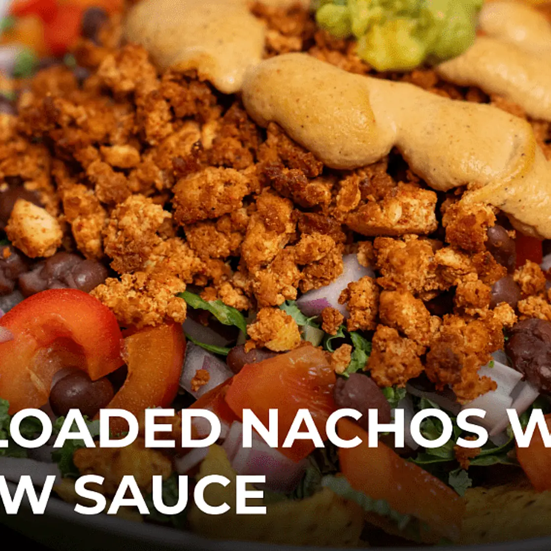 Tofu-Loaded Nachos with Cashew Sauce