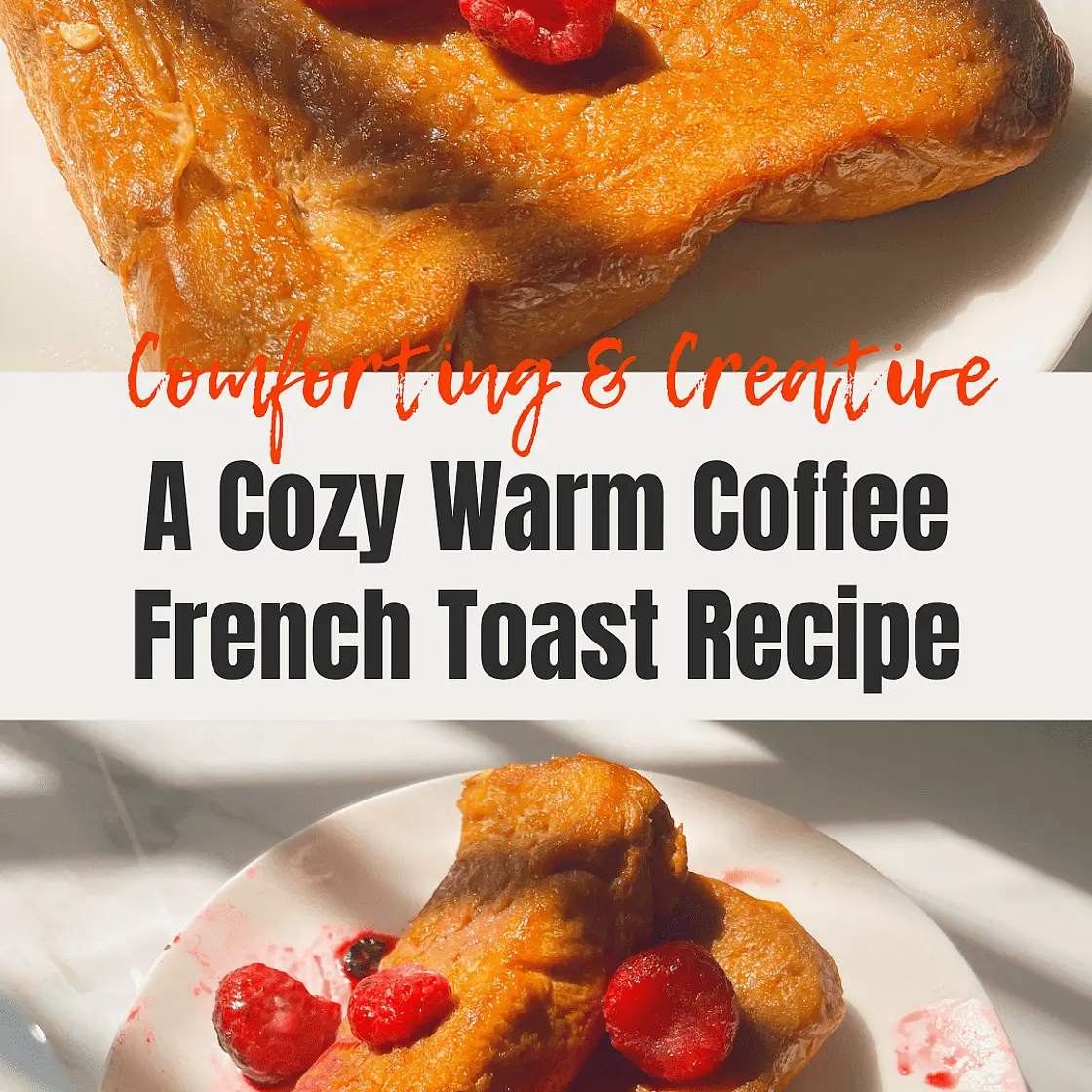 Transform Leftover Coffee into Incredible French Toast