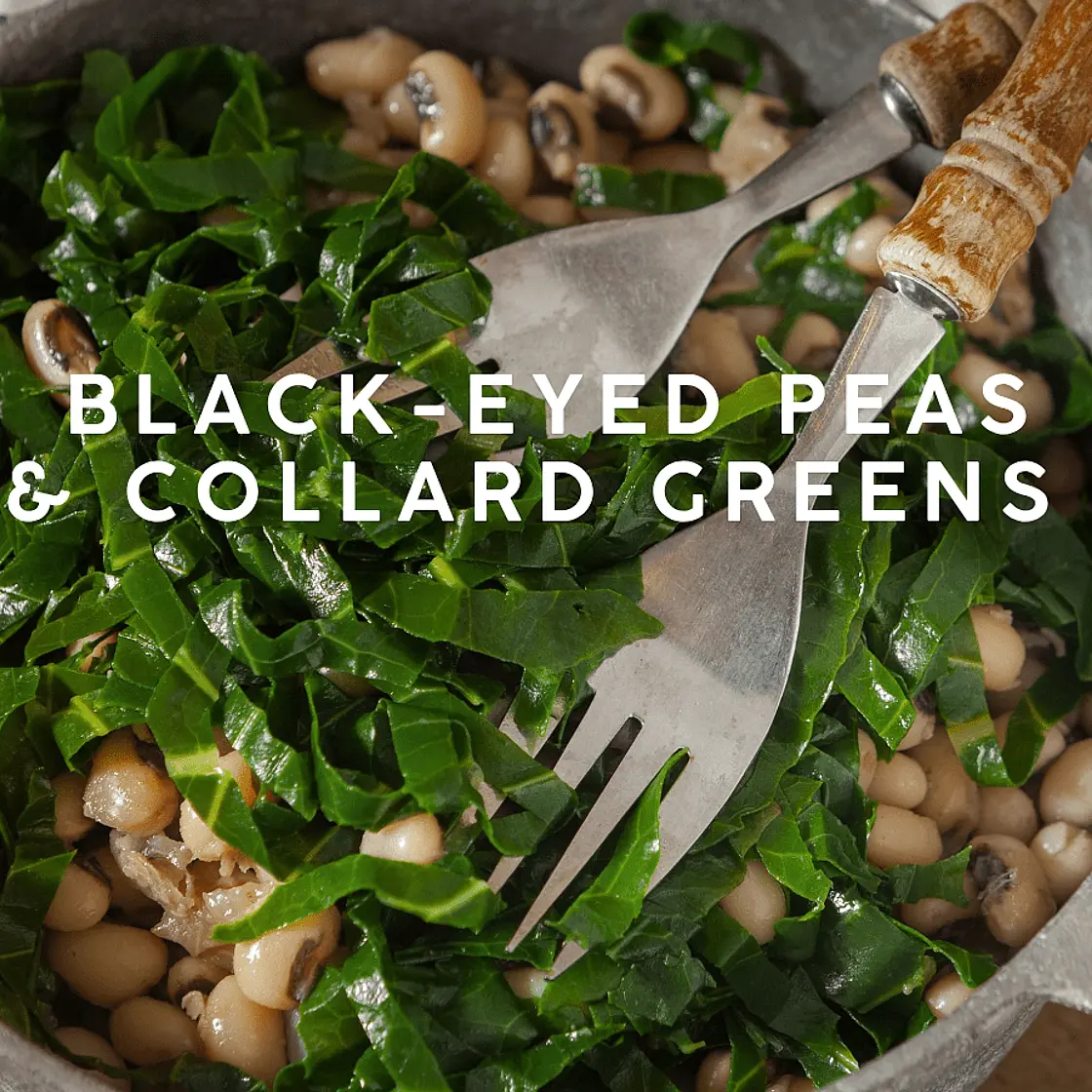 Black Eyed Peas and Collard Greens