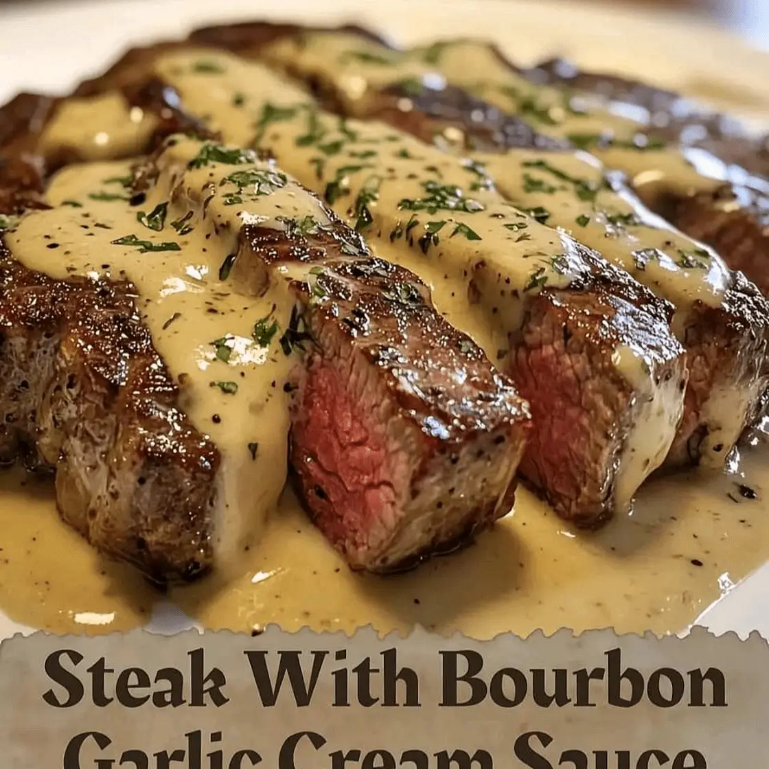 Steak With Bourbon Garlic Cream Sauce