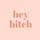 heybitch llc