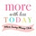 MoreWithLessToday