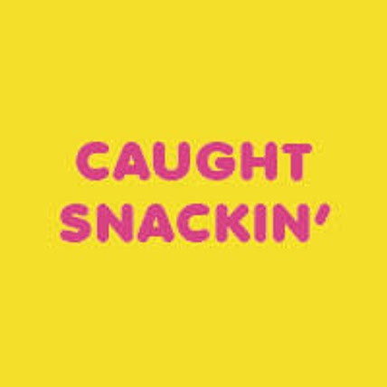 Caught Snackin'
