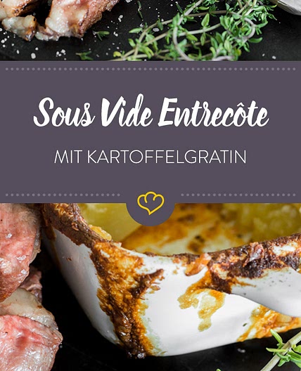Sous Vide Entrecôte mit französischem Kartoffelgratin