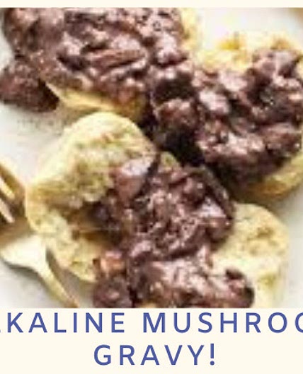 Alkaline Mushroom Gravy - Dr Sebi's Cell Food