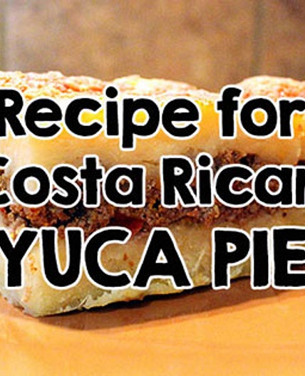 Pastel de Yuca Recipe (Yuca Pie or Cassava Pie)