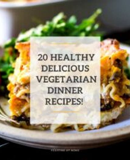 Top 20 Vegetarian Dinner Recipes!