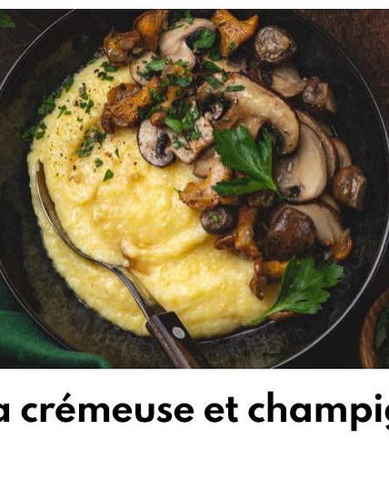 Polenta crémeuse et champignons frits 