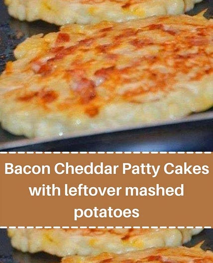 Bacon Cheddar Patty Cakes with leftover mashed potatoes