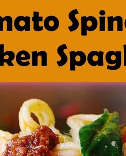 TOMATO SPINACH CHICKEN SPAGHETTI