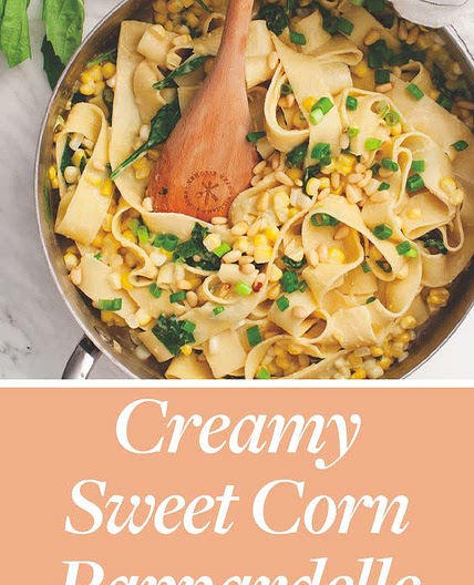 Creamy Sweet Corn Pappardelle