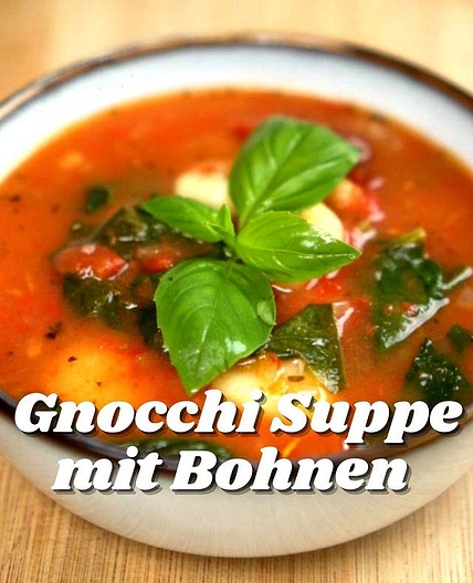 Gnocchi Suppe mit Bohnen 