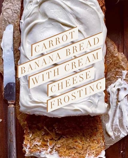 Carrot Banana Bread with Cream Cheese Frosting!