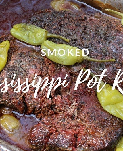 Smoked Mississippi Pot Roast