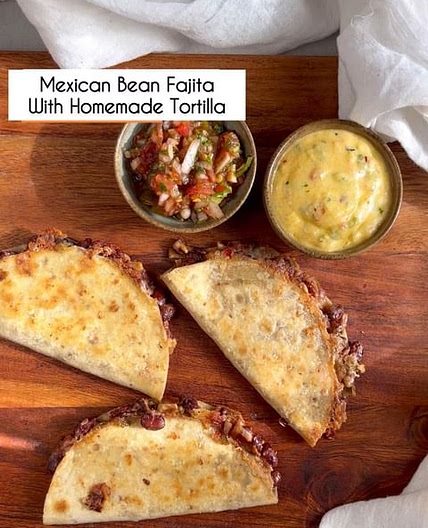Mexican Beans Fajita With homemade Tortilla and Queso Dip