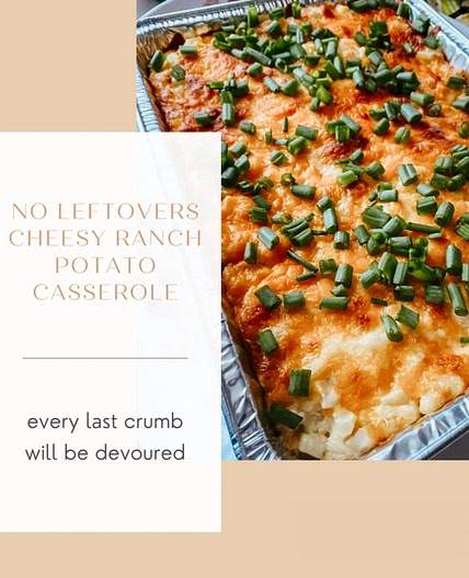No Leftovers Cheesy Ranch Potato Casserole