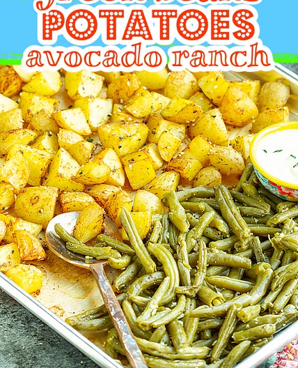 SHEET PAN GREEN BEANS AND POTATOES WITH AVOCADO RANCH