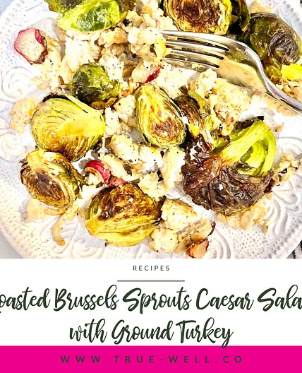 Roasted Brussels Sprouts Caesar Salad with Ground Turkey