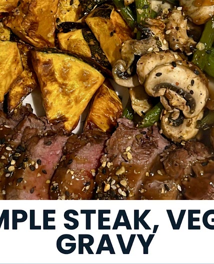 Simple steak, vegies and gravy 402 high fibre and protein *