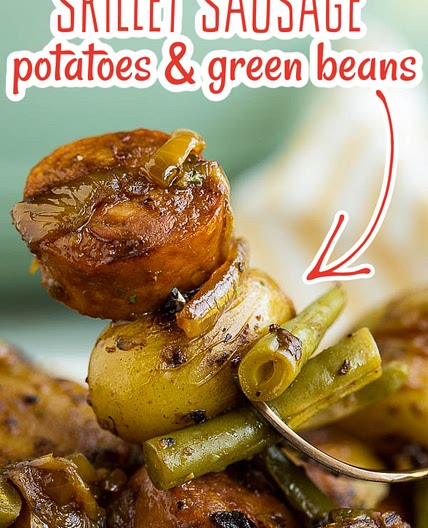 SKILLET SAUSAGE POTATOES AND GREEN BEANS RECIPE