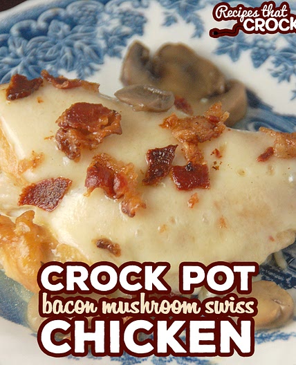 Crock Pot Bacon Mushroom Swiss Chicken