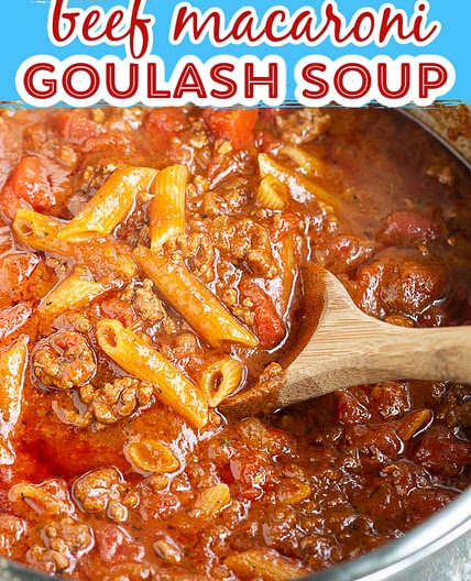 Beef Macaroni Goulash Soup