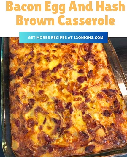 Bacon Egg And Hash Brown Casserole