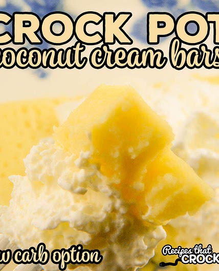Crock Pot Coconut Cream Bars (with Low Carb Option)