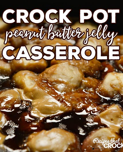 Crock Pot Peanut Butter Jelly Casserole