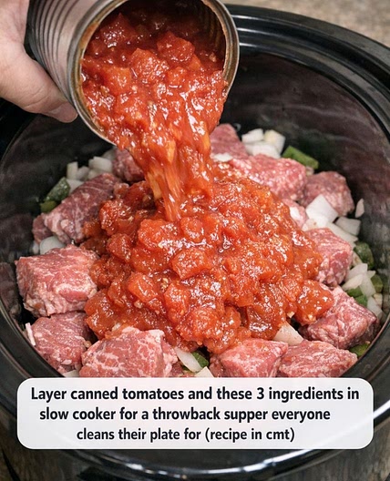 Layer canned tomatoes and these 3 ingredients in slow cooker for a throwback supper everyone cleans their plate for
