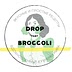 Drop that Broccoli