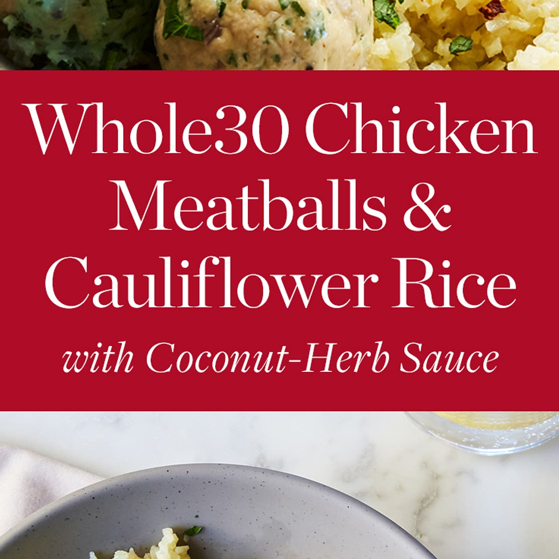 Whole30 Chicken Meatballs and Cauliflower Rice with Coconut-Herb Sauce