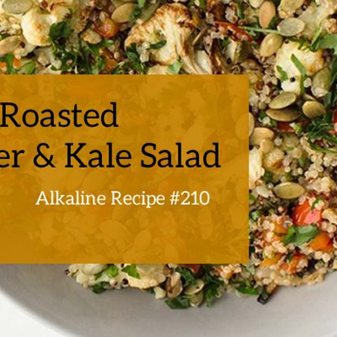 Alkaline Diet Recipe #210: Turmeric Roasted Cauliflower & Kale Salad - Live Energized