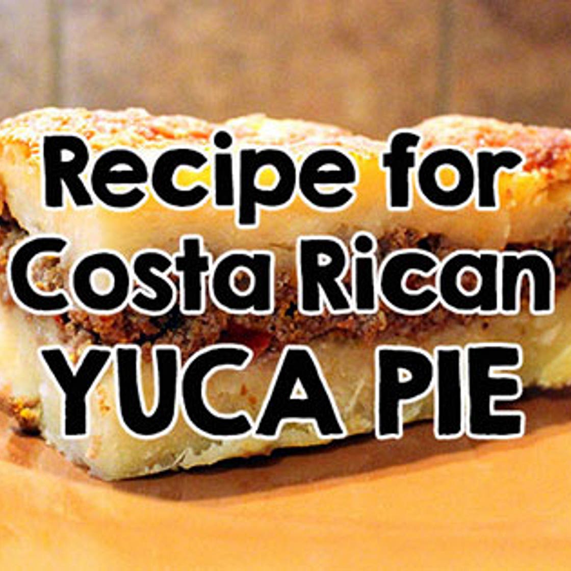 Pastel de Yuca Recipe (Yuca Pie or Cassava Pie)