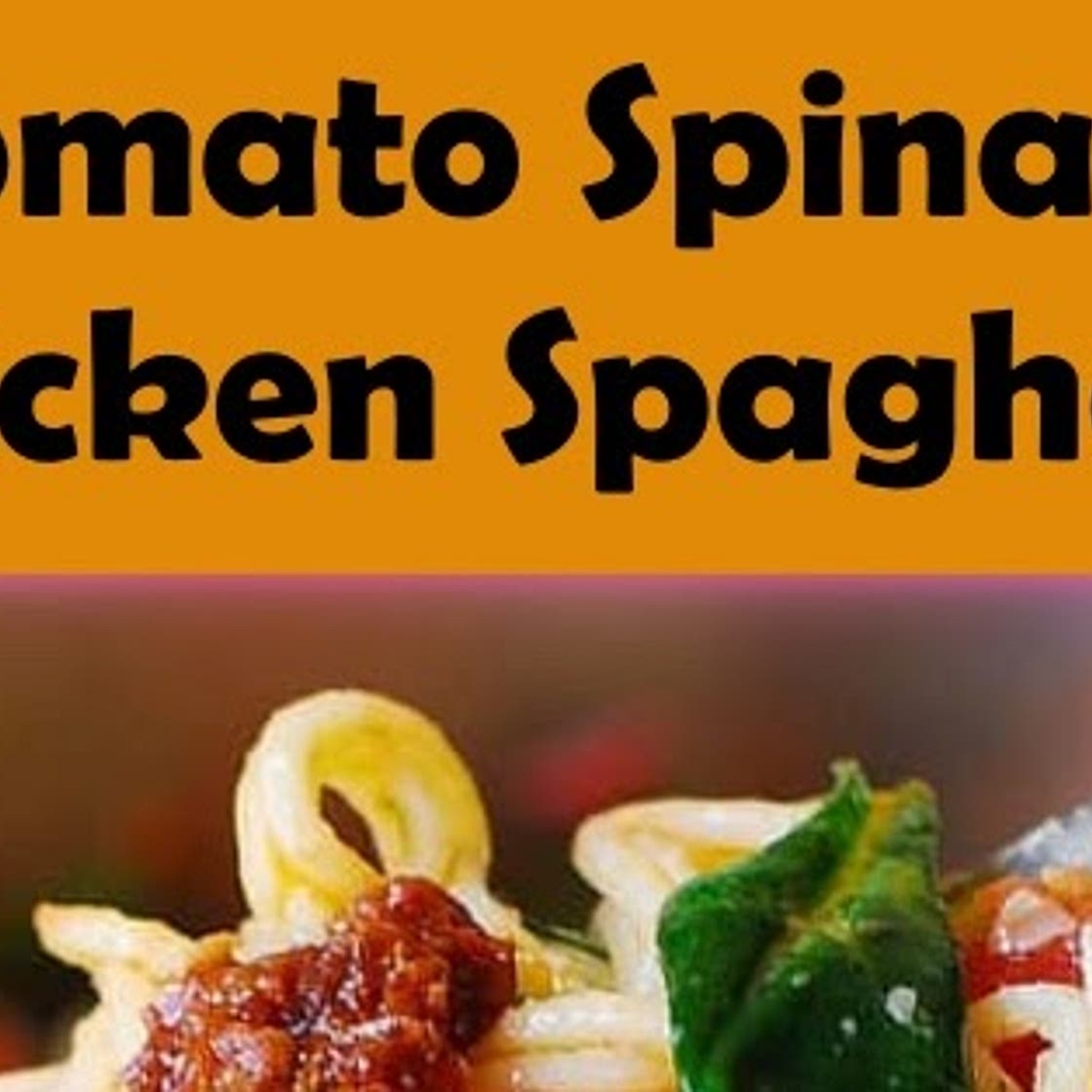 TOMATO SPINACH CHICKEN SPAGHETTI